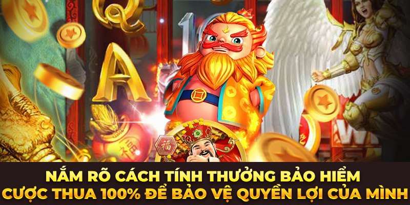 Nắm rõ cách tính thưởng bảo hiểm cược thua 100% để bảo vệ quyền lợi của mình.