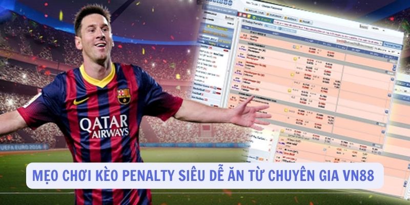 Mẹo chơi kèo Penalty siêu dễ ăn từ các chuyên gia VN88