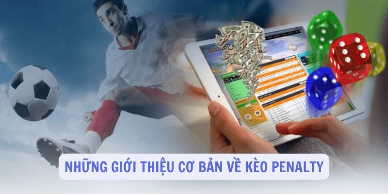 Những giới thiệu cơ bản về kèo Penalty