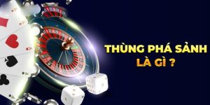 Thùng phá sảnh là thuật ngữ quen thuộc trong Xì Tố